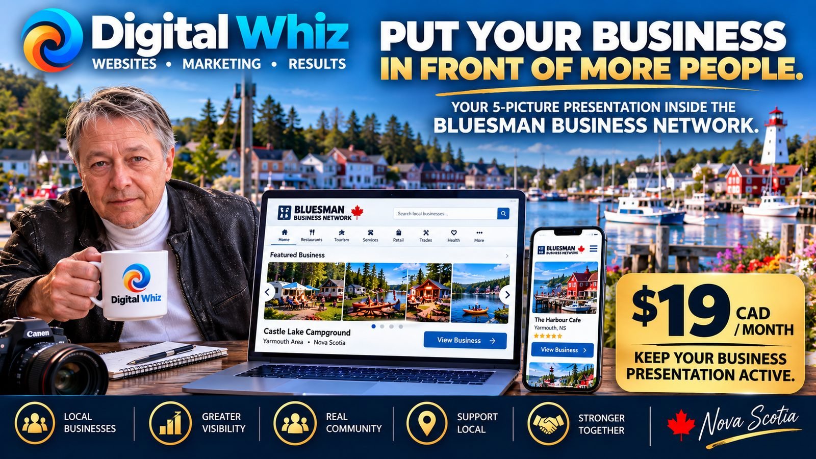 Digital Whiz: Put your business in front of more people. Your 5-picture presentation inside the Bluesman Business Network. $19 CAD per month keeps it active.